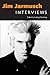 Jim Jarmusch: Interviews (Conversations with Filmmakers) (abridged edition) [Paperback]