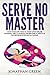 Serve No Master by Jonathan Green (2016-08-01)