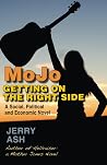 MoJo: Getting on the Right Side: A Social, Political and Economic Novel MoJo: Getting on the Right Side: A Social, Political and Economic Novel