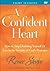 A Confident Heart: How to Stop Doubting Yourself and Live in the Security of God's Promises (A Grou