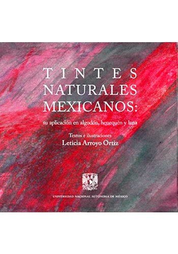 Tintes naturales mexicanos: su aplicación en algodón, henequén y lana (Paperback)