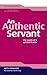An Authentic Servant: The Marks of a Spiritual Leader (Didasko Files) (2008-09-01)