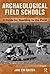 Archaeological Field Schools: A Guide for Teaching in the Field by Jane Eva Baxter (2009-03-31)