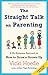 The Straight Talk on Parenting: A No-Nonsense Approach on How to Grow a Grown-Up by Vicki Hoefle (2015-04-21)