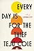 Every Day Is for the Thief by Teju Cole Every Day Is for the Thief by Teju Cole
