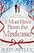 It Must Have Been the Mistletoe by Judy Astley (2014-11-06)