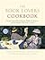 [The Book Lover's Cookbook: Recipes Inspired by Celebrated Works of Literature, and the Passages That Feature Them] [By: Wenger, Shaunda Kennedy] [March, 2005]