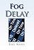 [(Fog Delay)] [By (author) Bill Nash] published on (February, 2011)