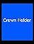 Crown Holder