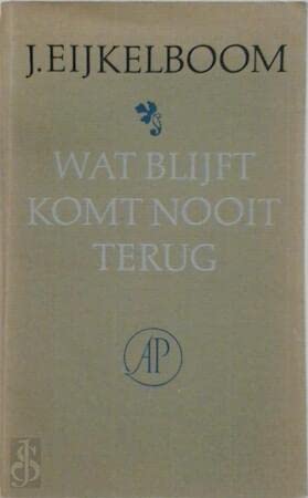 Wat Blijft Komt Nooit Terug: Eigen En Andermans Gedichten (Paperback)