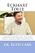 Eckhart Tolle: Understanding the Life and Teachings of Eckhart Tolle on Consciousness and Spirituality by Dr. Ruth Carr (2014-02-12)