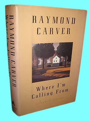 Rare Antique Where I'm Calling From Raymond Carver Stories 10th Anniversary Edition Fiction [Hardcover] Raymond Carver