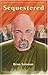 Sequestered by Brian Solomon (2005-10-01)