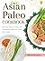 Asian Paleo Cookbook: Savor...