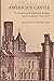 America's Castle: The Evolu...