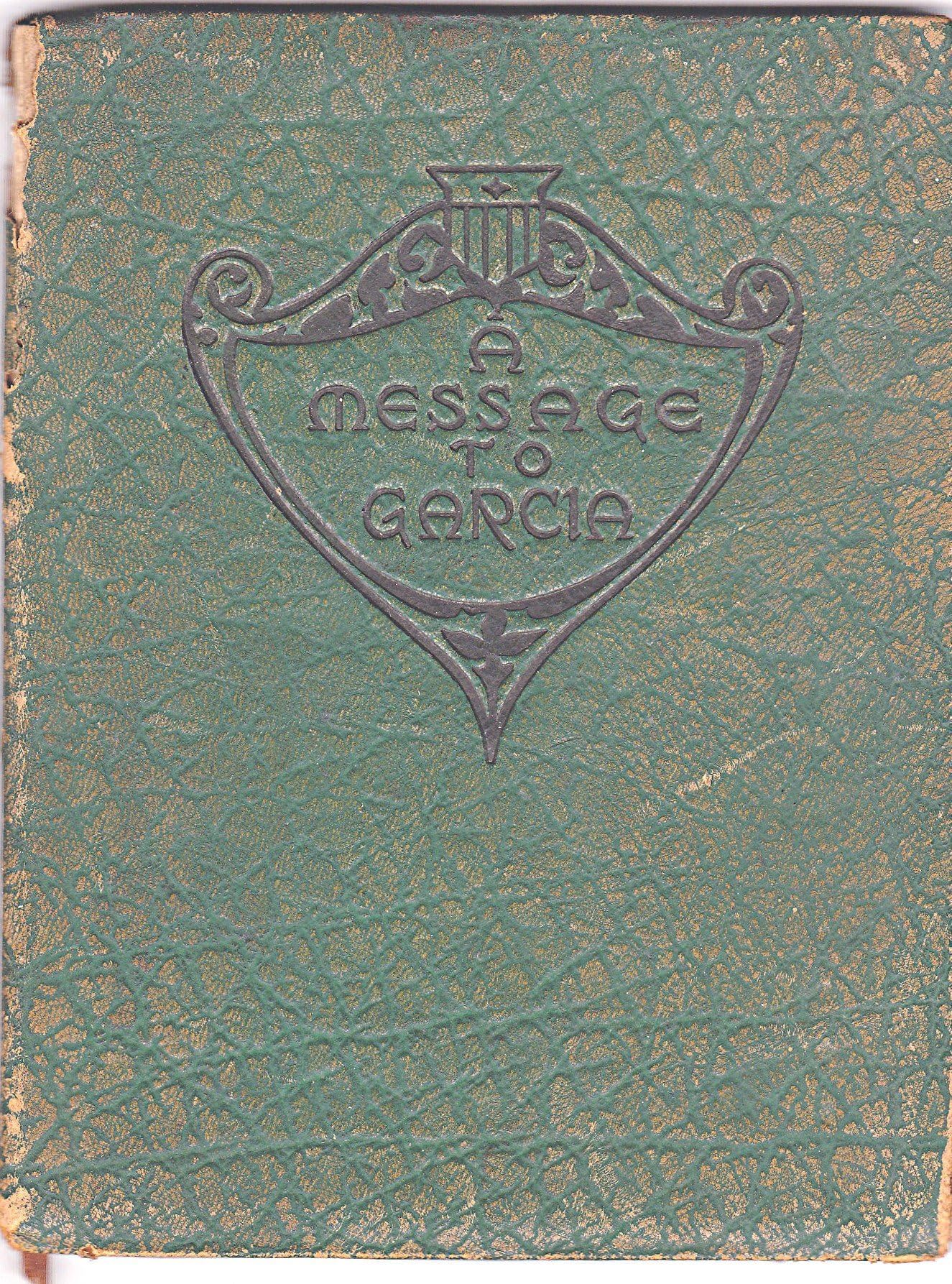 A Message to Garcia: Being a Preachment