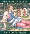 PRE-RAPHAELITES AND OLYMPIANS