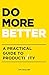[Do More Better: A Practical Guide to Productivity] [By: Challies, Tim] [November, 2015]