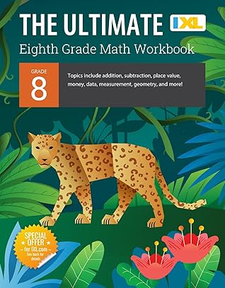 IXL The Ultimate Eighth Grade Math Workbook, Middle School Books for Kids Ages 13-14 Covering Geometry, Algebra, Mathematics Equations, Pythagorean Theorem, and More (IXL Ultimate Workbooks)