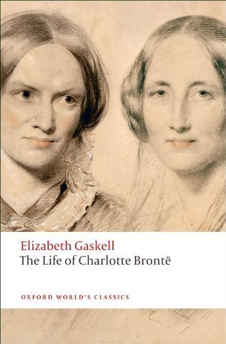 The Life of Charlotte Brontë (Oxford World's Classics) by Gaskell, Elizabeth (2009) Paperback