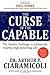 The Curse of the Capable: The Hidden Challenges to a Balanced, Healthy, High-Achieving Life by Arthur P. Ciaramicoli (2009-11-03)