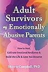 Adult Survivors of Emotionally Abusive Parents by Sherrie Campbell