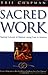 Sacred Work: Planting Cultures of Radical Loving Care in America Paperback April 29, 2006