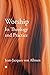 Worship, Its Theology and Practice