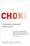Choke by Sian Beilock (2011-06-16) Choke by Sian Beilock (2011-06-16)