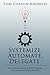Systemize, Automate, Delegate: How to Grow a Business While Traveling, on Vacation and Taking Time Off by Tom Corson-Knowles (2014-12-14)