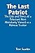 The Last Patriot: The Life ...