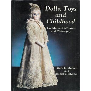 Dolls, toys, and childhood: The Mathes collection and philosophy (Hardcover)