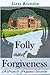 Folly and Forgiveness: A Pride & Prejudice Variation