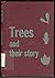 Trees and Their Story