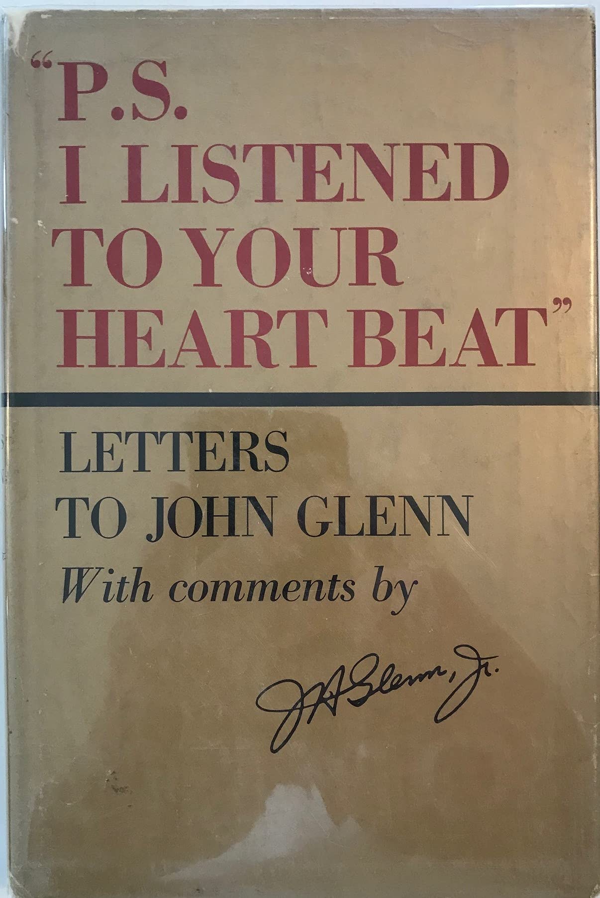P.S. I Listened to Your Heart Beat': Letters to John Glenn with Comments By J. H. Glenn, Jr. (Hardcover)