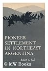 Pioneer settlement in northeast Argentina Pioneer settlement in northeast Argentina
