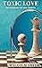 TOXIC LOVE: The Illusion of...