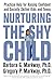 Nurturing the Shy Child: Practical Help for Raising Confident and Socially Skilled Kids and Teens by Markway, Barbara, Markway, Gregory (2006) Paperback