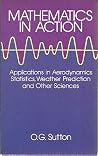 Mathematics in Action: Applications in Aerodynamics, Statistics, Weather Prediction and Other Sciences Mathematics in Action: Applications in Aerodynamics, Statistics, Weather Prediction and Other Sciences