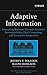 Adaptive Information: Improving Business Through Semantic Interoperability, Grid Computing, and Enterprise Integration by Jeffrey T. Pollock (2004-09-21)