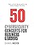 50 Cybersecurity Concepts for Business Leaders: Strategies, Insights, and Resilience in the Age of Cyber Challenges (A Business Leader's Guide To)