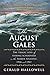 The August Gales: The Tragic Loss of Fishing Schooners in the North Atlantic 1926 and 1927 by Hallowell, Gerald (2013) Paperback