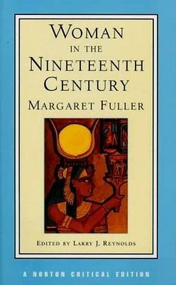 [Woman in the Nineteenth Century (Norton Critical Editions)] [Author: Fuller, Margaret] [February, 1998]