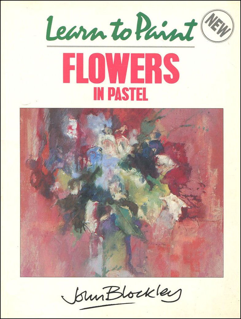 Learn to Paint Flowers in Pastel (Collins Learn to Paint)