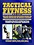 Tactical Fitness : Workouts for the Heroes of Tomorrow by Stewart Smith (31-Dec-2014) Paperback