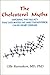 The Cholestrol Myths: Exposing the Fallacy That Saturated Fat and Cholesterol Cause Heart Disease by Uffe Ravnskov (2001-09-01)