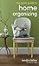 The Quick Guide to Home Organizing by Felton, Sandra(March 18, 2014) Paperback