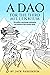 A Dao for the Third Millennium: The politics, psychology, philosophy, and practice of the common good.