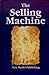 The Selling Machine by Michael Pace And Landy Wingard Michael Cannon (2006-10-20)