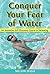 [Conquer Your Fear of Water...